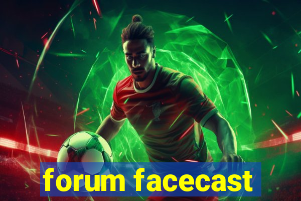 forum facecast